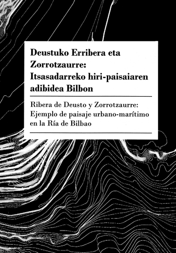 Ribera de Deusto y Zorrotzaurre: Ejemplo de paisaje urbano-marítimo en la Ria de Bilbao
